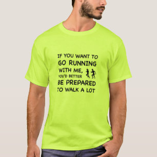 If you want to go running with me. T-Shirt