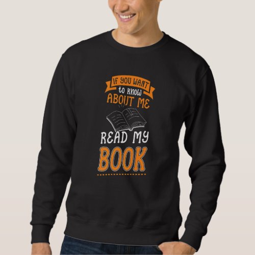 If You Want To Know Read My Book  Writer Author Gr Sweatshirt