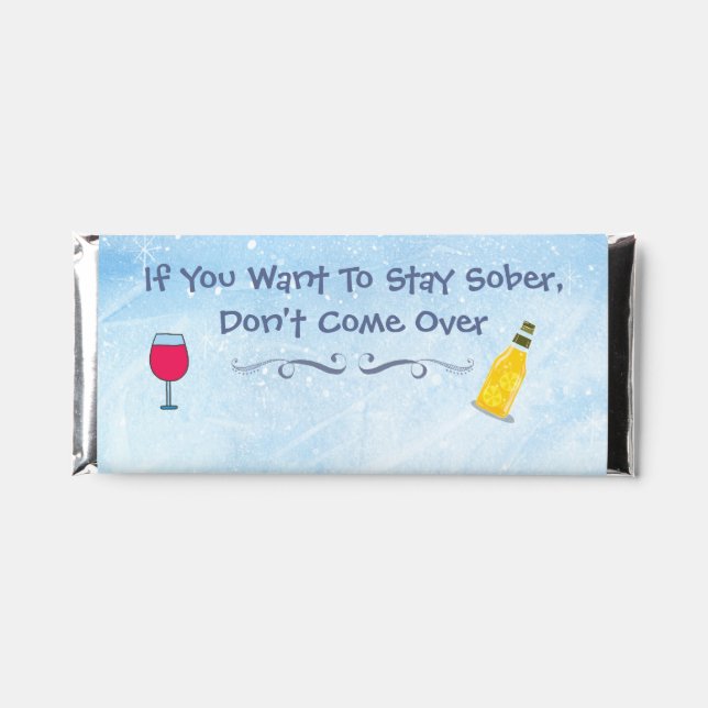 If You Want To Stay Sober Don't Come Over     Hershey Bar Favors (Front)