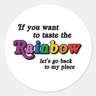 If you want to taste the rainbow classic round sticker