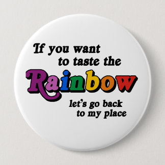 If you want to taste the rainbow pinback button