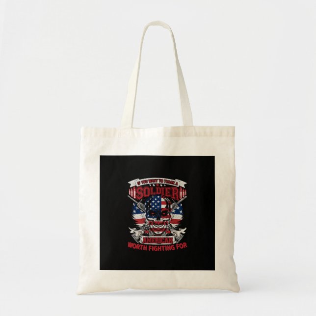 if you want to thank a soldier american worth figh tote bag (Front)