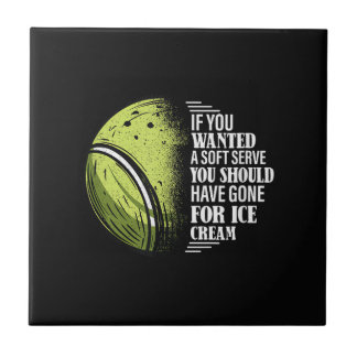 If You Wanted A Soft Serve - Funny Tennis Player Ceramic Tile