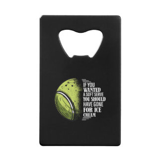 If You Wanted A Soft Serve - Funny Tennis Player Credit Card Bottle Opener