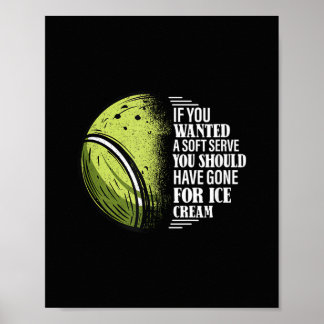 If You Wanted A Soft Serve - Funny Tennis Player Poster