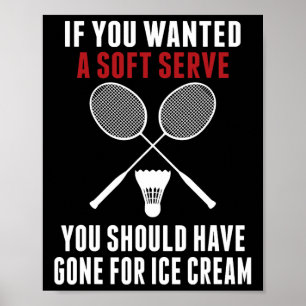If You Wanted A Soft Serve You Should Dminton Mom Poster