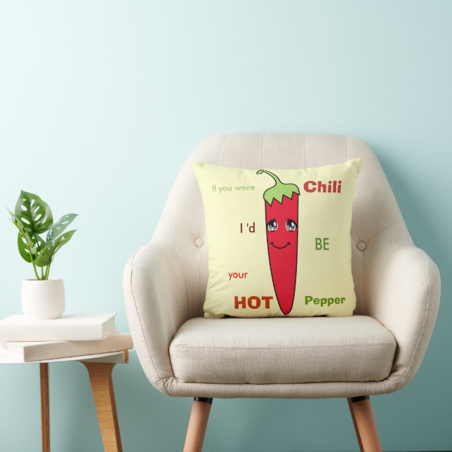 If you were CHILI I'd be your HOT PEPPER Throw Pillow (Chair)