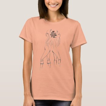 If You Were Me T-shirt by tansydeora at Zazzle