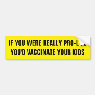 IF YOU WERE REALLY PRO-LIFE BUMPER STICKER