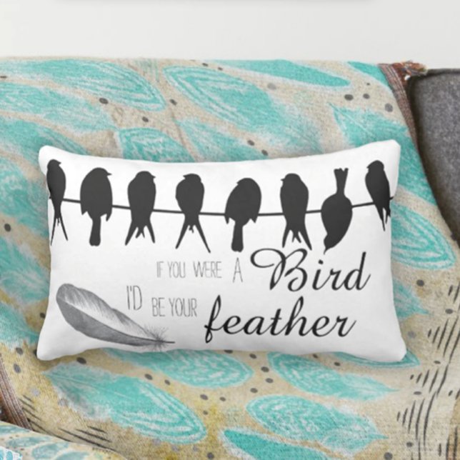 If you were the Bird I'd be your Feather Lumbar Pillow (Creator Uploaded)
