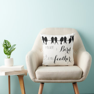 If you were the Bird I'd be your Feather Throw Pillow