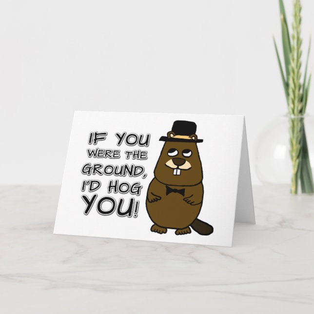 If you were the ground, I'd hog you! Card (Front)