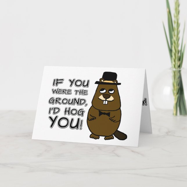 If you were the ground, I'd hog you! Card (Front)