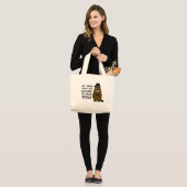 If you were the ground, I'd hog you! Large Tote Bag (Front (Model))