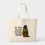 If you were the ground, I'd hog you! Large Tote Bag