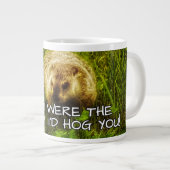 If you were the ground, I'd hog you! mug (Front Right)