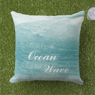 If you were the Ocean I'd be your Wave Throw Pillow
