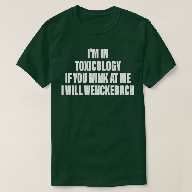 If You Wink at Me I Will Wenckebach Funny Toxicolo T-Shirt (Design Front)