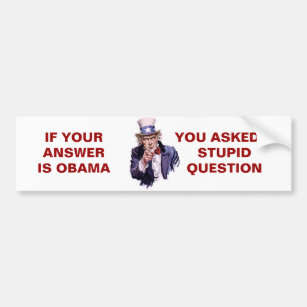 IF YOUR ANSWER IS OBAMA - Customized Bumper Sticker