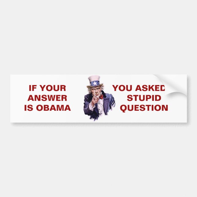 IF YOUR ANSWER IS OBAMA - Customized Bumper Sticker (Front)
