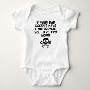 If Your Dad Doesn't Have A Motorcycle You Have Two Baby Bodysuit