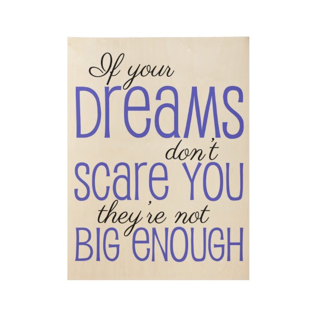 If your Dreams don't scare you Wood Poster (Front)
