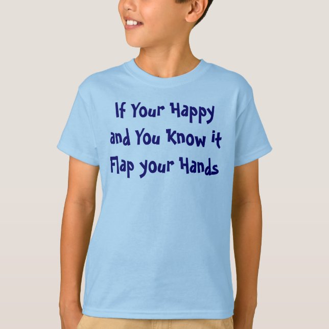 If your happy and you know it Flap your Hands T-Shirt (Front)