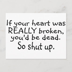 If Your Heart Was Really Broken Youd Be Dead So... Postcard