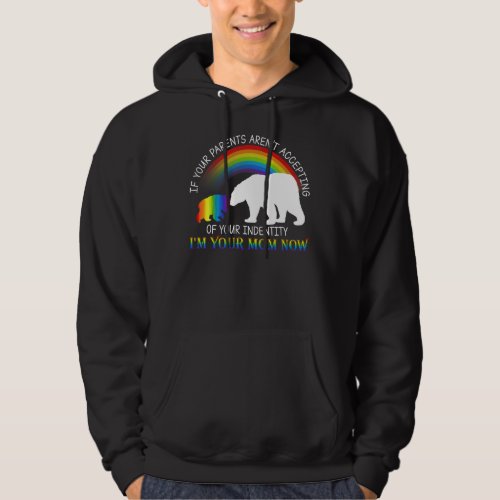 If Your Parents Arent Accepting Im Your Mom Now  Hoodie
