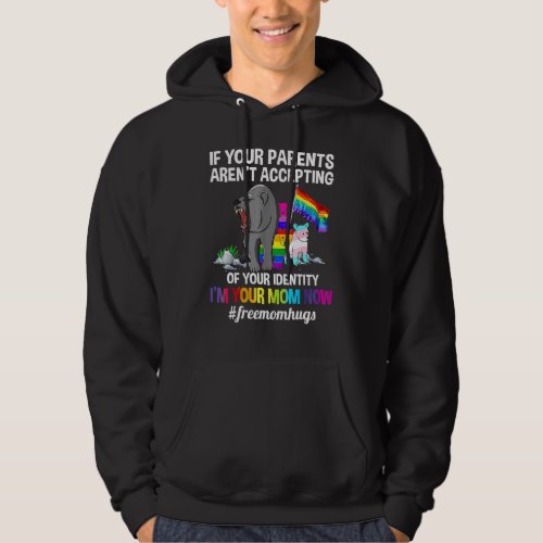 If Your Parents Arent Accepting Im Your Mom Now Lg Hoodie