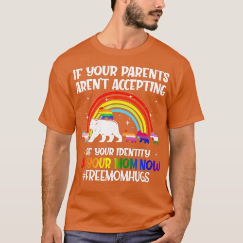 If Your Parents Arent Accepting Im Your Mom Now LG T_Shirt