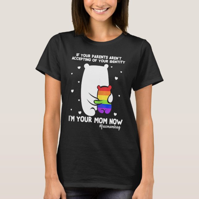 If Your Parents Aren't Accepting I'm Your Mom Now  T-Shirt (Front)