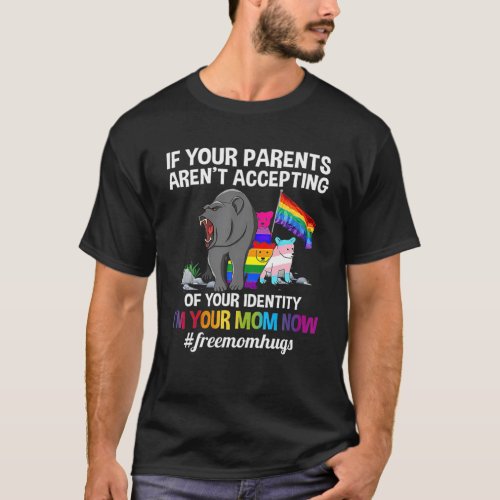 If Your Parents Arent Accepting Im Your Mom Now T_Shirt
