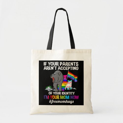 If Your Parents Arent Accepting Im Your Mom Now Tote Bag