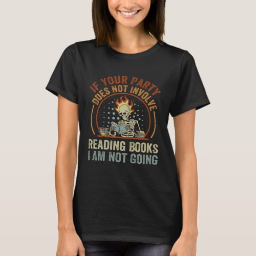 If Your Party Does Not Involve Reading Books I Am  T_Shirt