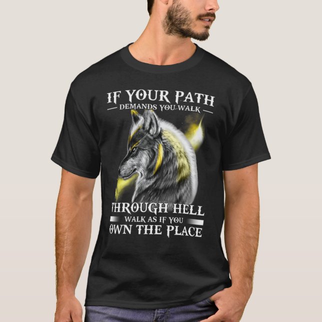 If Your Path Demands You To Walk Through Wolf T-Shirt (Front)
