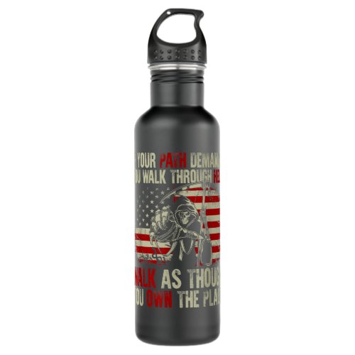 If Your Path Demands You Walk Through Hell Skeleto Stainless Steel Water Bottle