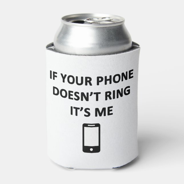 If Your Phone Doesn't Ring It's Me Can Cooler (Can Front)