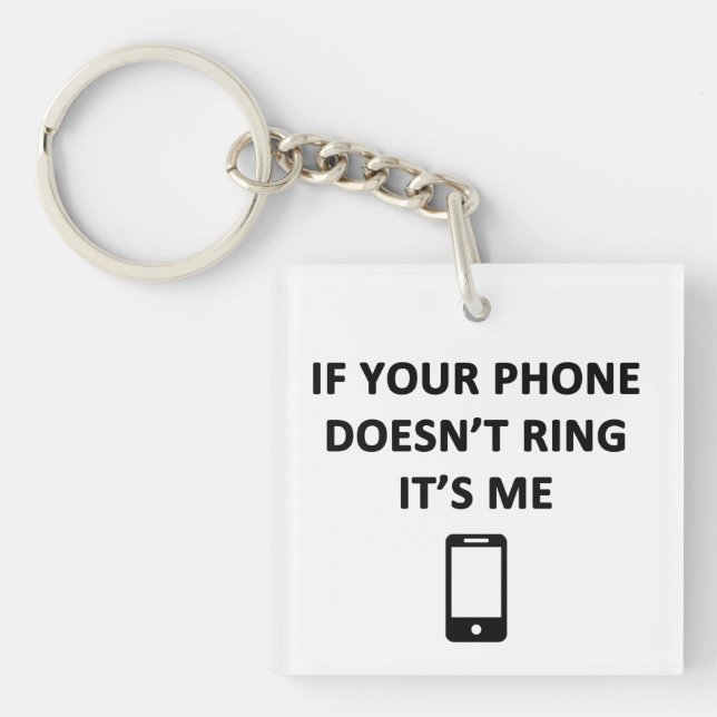 If Your Phone Doesn't Ring It's Me Keychain (Front)