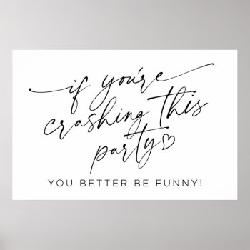 If You're Crashing This Party Sign by TheGreekCookie at Zazzle