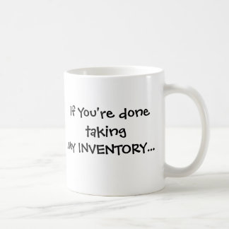 If You're done... Coffee Mug