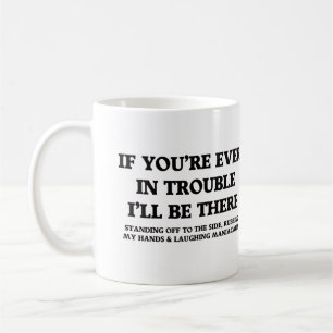 If You're Ever In Trouble Coffee Mug