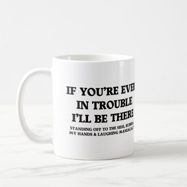 If You're Ever In Trouble  Coffee Mug (Left)