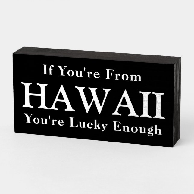 If You're From HAWAII You're Lucky Enough Wooden Box Sign (Angled Horizontal)