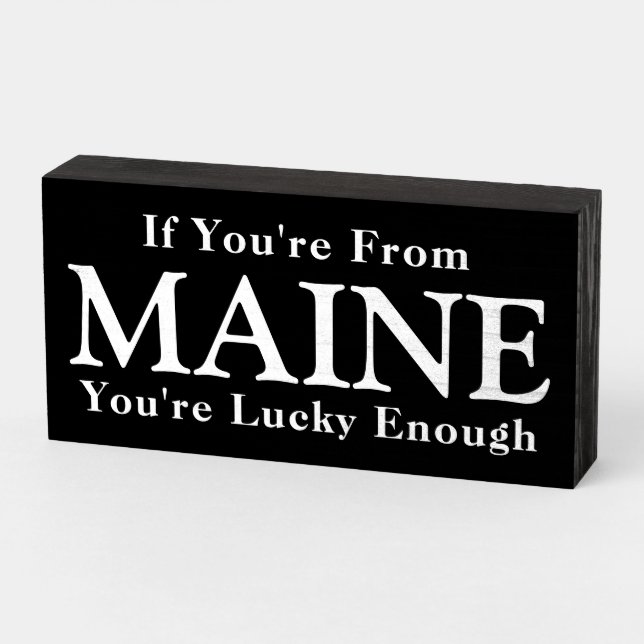 If You're From MAINE You're Lucky Enough Wooden Box Sign (Angled Horizontal)