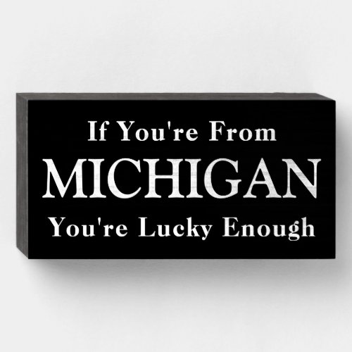 If Youre From Michigan Youre Lucky Enough Sign