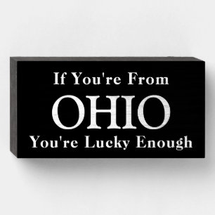 If You're From OHIO You're Lucky Enough Wooden Box Sign