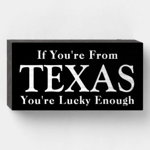 If You're From TEXAS You're Lucky Enough Wooden Box Sign
