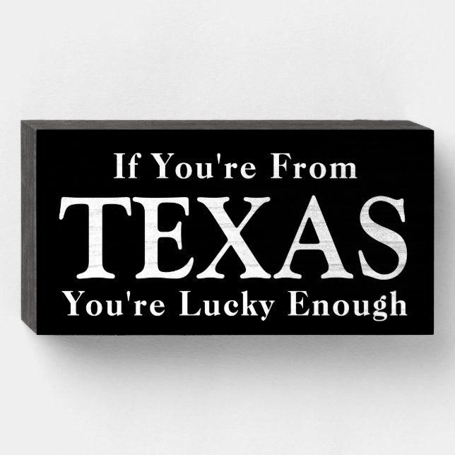 If You're From TEXAS You're Lucky Enough Wooden Box Sign (Front Horizontal)