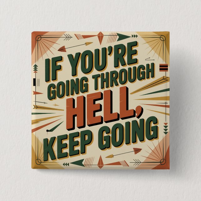 If You're Going Through Hell, Keep Going Button (Front)